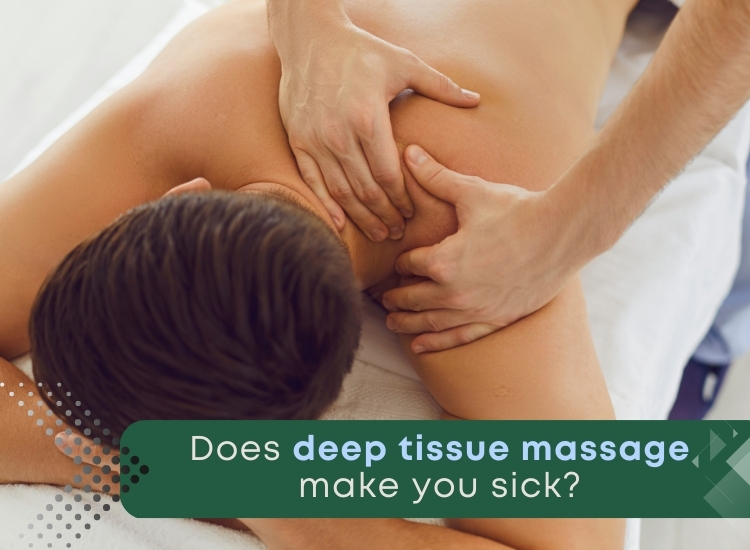 Does deep tissue massage make you sick?