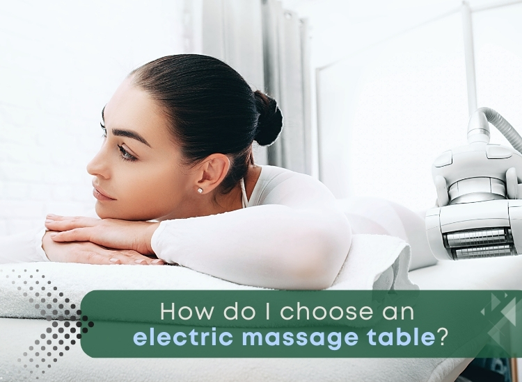 How do I choose an electric massage table?