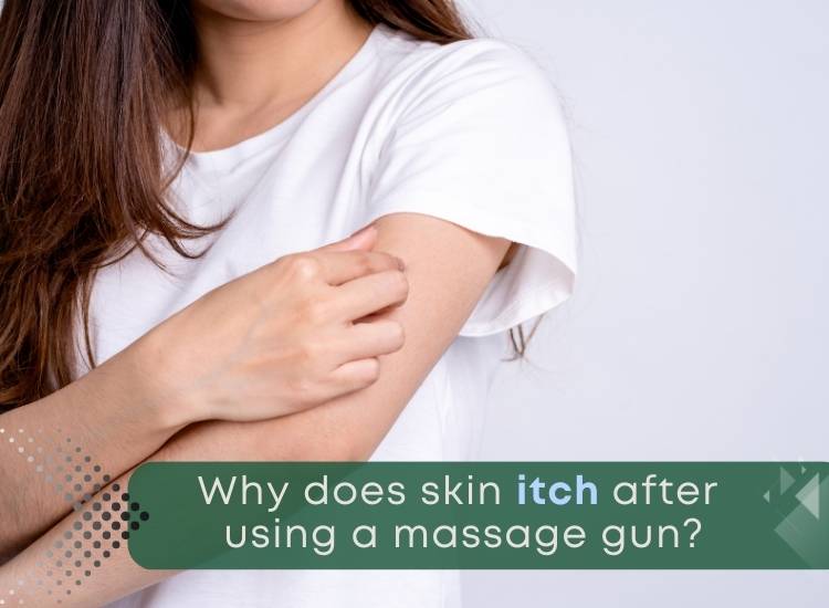 Why does skin itch after using a massage gun?