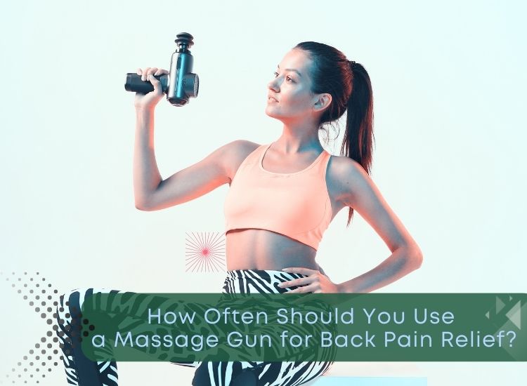 How Often Should You Use a Massage Gun for Back Pain Relief?