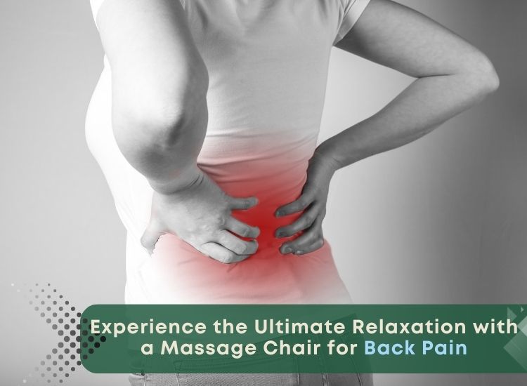 Experience the Ultimate Relaxation with a Massage Chair for Back Pain: Here’s What You Need to Know