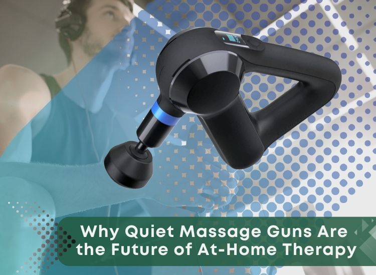 Why Quiet Massage Guns Are the Future of At-Home Therapy