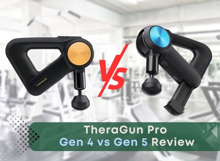 TheraGun Pro Gen 4 vs Gen 5 Review: A Comprehensive Comparison 2023