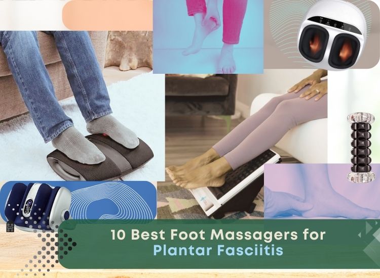 10 Best Foot Massagers for Plantar Fasciitis 2023 : Relieve Pain and Find Comfort